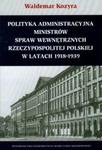 Polityka administracyjna ministrów spraw wewnętrznych Rzeczypospolitej Polskiej w latach 1918-1939 w sklepie internetowym Booknet.net.pl