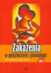 Zakażenia w położnictwie i ginekologii tom 1 w sklepie internetowym Booknet.net.pl