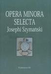 Opera minora selecta Josephi Szymański w sklepie internetowym Booknet.net.pl