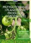 Przygotowanie i planowanie produkcji ogrodniczej część 1 w sklepie internetowym Booknet.net.pl