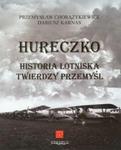 Hureczko Historia Lotniska Twierdzy Przemyśl w sklepie internetowym Booknet.net.pl