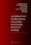 Alternatywy pozbawienia wolności w polskiej polityce karnej w sklepie internetowym Booknet.net.pl