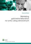 Marketing gabinetów lekarskich na rynku usług zdrowotnych w sklepie internetowym Booknet.net.pl