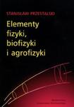 Elementy fizyki, biofizyki i agrofizyki w sklepie internetowym Booknet.net.pl