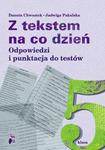 Z tekstem na co dzień Odpowiedzi i punktacja do testów. Klasa 5 w sklepie internetowym Booknet.net.pl