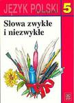 Słowa zwykłe i niezwykłe. Podręcznik do kształcenia literackiego, kulturowego i językowego dla klasy w sklepie internetowym Booknet.net.pl