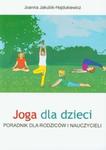 Joga dla dzieci Poradnik dla rodziców i nauczycieli w sklepie internetowym Booknet.net.pl