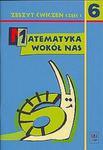 Matematyka wokół nas 6. Zeszyt ćwiczeń dla klasy 6. szkoły podstawowej. Część 1. w sklepie internetowym Booknet.net.pl