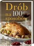 Drób na 100 sposobów w sklepie internetowym Booknet.net.pl