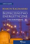 Bezpieczeństwo energetyczne Unii Europejskiej w sklepie internetowym Booknet.net.pl