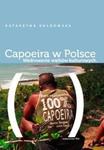 Capoeira w Polsce Wędrowanie wątków kulturowych w sklepie internetowym Booknet.net.pl