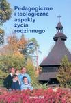 Pedagogiczne i teologiczne aspekty życia rodzinnego w sklepie internetowym Booknet.net.pl