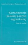 Kształtowanie polskiej polityki zagranicznej wstęp do analizy w sklepie internetowym Booknet.net.pl