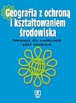 Geografia z ochroną i kształtowaniem środowiska. Podręcznik dla zasadniczych szkół zawodowych w sklepie internetowym Booknet.net.pl