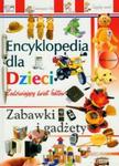 Zabawki i Gadżety Encyklopedia dla dzieci w sklepie internetowym Booknet.net.pl