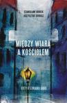 Między wiarą a Kościołem w sklepie internetowym Booknet.net.pl