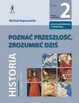 Poznać przeszłość, zrozumieć dziś Podręcznik do historii. Klasa II liceum i technikum, (czasy nowoży w sklepie internetowym Booknet.net.pl