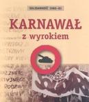 Solidarność 1980-81 Karnawał z wyrokiem w sklepie internetowym Booknet.net.pl