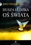 Dusza ludzka oś świata w sklepie internetowym Booknet.net.pl