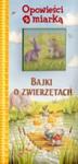 Opowieści z miarką. Bajki o zwierzętach w sklepie internetowym Booknet.net.pl