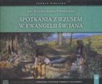 Spotkania z Jezusem w Ewangelii św Jana CD w sklepie internetowym Booknet.net.pl