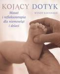 Kojący dotyk. Masaż i refleksoterapia dla niemowląt i dzieci w sklepie internetowym Booknet.net.pl