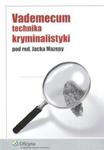 Vademecum technika kryminalistyki w sklepie internetowym Booknet.net.pl