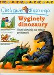 Ciekawe dlaczego wyginęły dinozaury i inne pytania na temat prehistorii w sklepie internetowym Booknet.net.pl