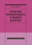 Psychiatria psychodynamiczna w praktyce klinicznej w sklepie internetowym Booknet.net.pl