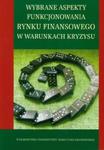 Wybrane aspekty funkcjonowania rynku finasowego w warunkach kryzysu w sklepie internetowym Booknet.net.pl