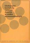 Edukacyjne konteksty rozwoju dziecka w wieku wczesnoszkolnym w sklepie internetowym Booknet.net.pl