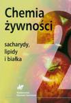 Chemia żywności Sacharydy, lipidy, białka t.2 w sklepie internetowym Booknet.net.pl