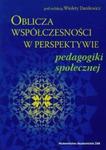 Oblicza współczesności w perspektywie pedagogiki społecznej w sklepie internetowym Booknet.net.pl