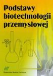 Podstawy biotechnologii przemysłowej w sklepie internetowym Booknet.net.pl