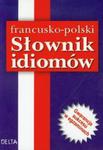 Słownik idiomów francusko polski w sklepie internetowym Booknet.net.pl