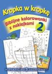 Kropka w kropkę Biblijne kolorowanki z naklejkami Część 2 w sklepie internetowym Booknet.net.pl