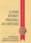 Ludzie, którzy przeszli do historii-Podręczny szkolny sownik znanych Polaków w sklepie internetowym Booknet.net.pl