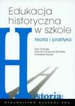 Edukacja historyczna w szkole teoria i praktyka w sklepie internetowym Booknet.net.pl