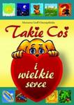 Takie Coś i wielkie serce w sklepie internetowym Booknet.net.pl