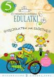 Edulatki Pięciolatek na szóstkę w sklepie internetowym Booknet.net.pl