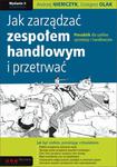 Jak zarządzać zespołem handlowym i przetrwać. Poradnik dla szefów sprzedaży i handlowców. w sklepie internetowym Booknet.net.pl