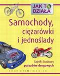 Jak to działa. Samochody, ciężarówki i jednoślady - Tajniki budowy pojazdów drogowych w sklepie internetowym Booknet.net.pl