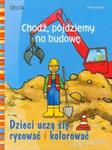 Chodź pójdziemy na budowę w sklepie internetowym Booknet.net.pl