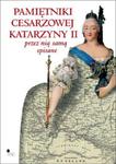 Pamiętniki cesarzowej Katarzyny II przez nią samą spisane w sklepie internetowym Booknet.net.pl