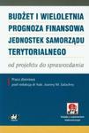 Budżet i wieloletnia prognoza finansowa jednostek samorządu terytorialnego od projektu do sprawozdania z płytą CD w sklepie internetowym Booknet.net.pl