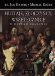 Hultaje złoczyńcy wszetecznice w dawnym Krakowie w sklepie internetowym Booknet.net.pl