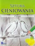 Sztuka cieniowania Ptaki w sklepie internetowym Booknet.net.pl