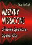 Maszyny wibracyjne, obliczenia dynamiczne, drgania, hałas w sklepie internetowym Booknet.net.pl