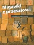 Migawki z przeszłości Opowieści świadków historii w sklepie internetowym Booknet.net.pl