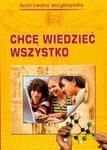 Chcę wiedzieć wszystko Ilustrowana encyklopedia w sklepie internetowym Booknet.net.pl